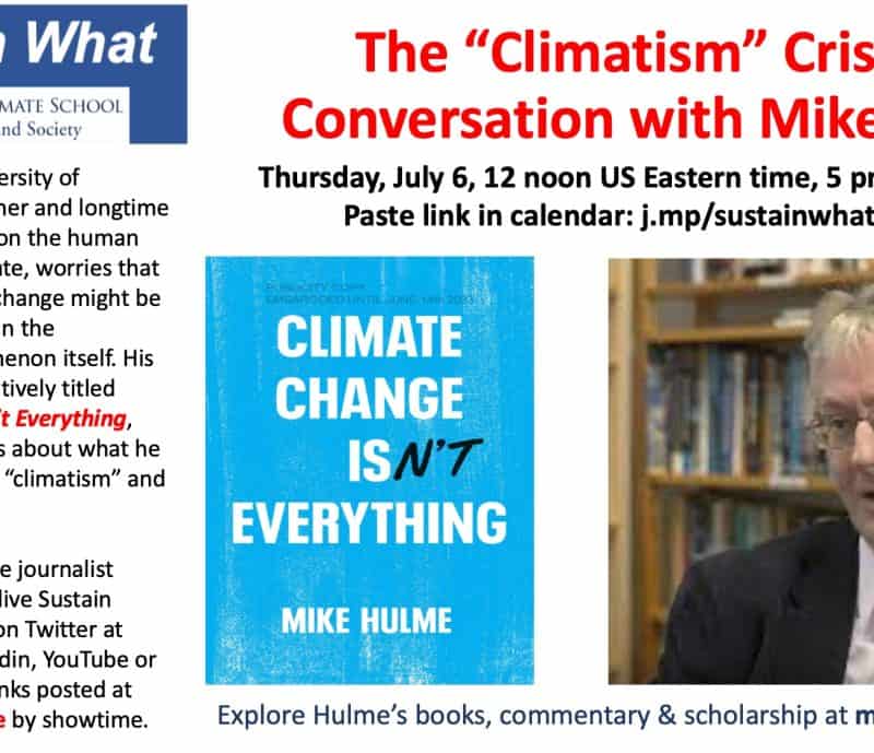 The climate crisis: a conversation with Mike Hulme on the "Sustain What? Podcast.