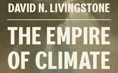 Book cover featuring the title "The Empire of Climate" by David N. Livingstone in bold white text on a muted background, reflecting themes of climate history and environmental change.