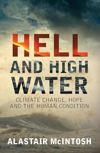 Book cover for "Hell and High Water: Climate Change, Hope and the Human Condition" by Alastair McIntosh, a 2008 Climate Book of the Year, featuring stormy seas and bold title text.
