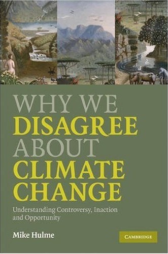 Book cover of "Why We Disagree About Climate Change," a 2009 Climate Book by Mike Hulme, featuring landscape artwork and the title in large, bold text on a green background.