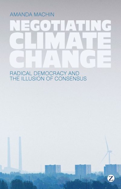 Book cover for "Negotiating Climate Change," a Climate Book of the Year 2013 by Amanda Machin, featuring a gray sky, silhouettes of smokestacks, a wind turbine, and city buildings.