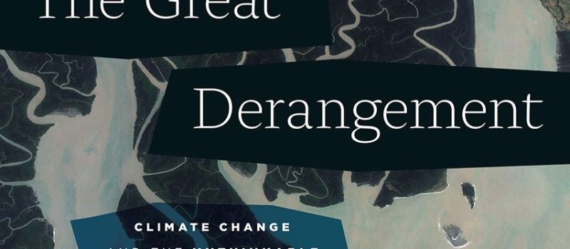 Book cover for "The Great Derangement: Climate Change and the Unthinkable," a 2016 Climate Book of the Year, featuring aerial imagery of rivers or wetlands with dark land and light blue water.