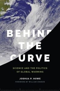 Book cover for the 2014 Climate Book "Behind the Curve: Science and the Politics of Global Warming" by Joshua P. Howe, featuring a satellite image of Earth. A compelling Climate Book of the Year nominee.